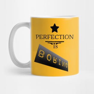 Perfection is boring Mug